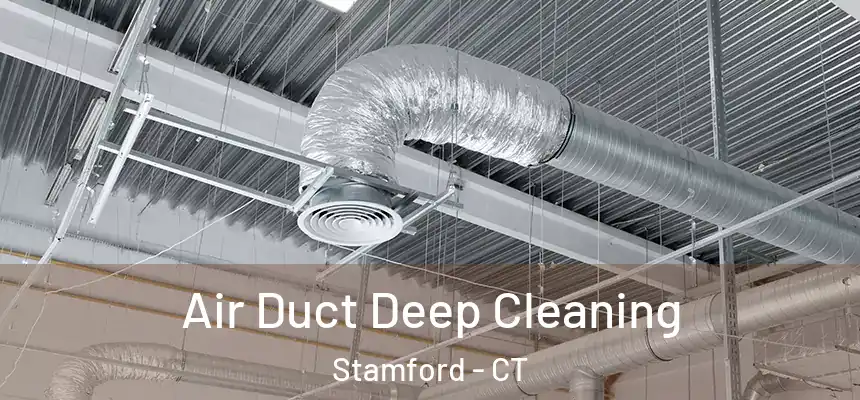Air Duct Deep Cleaning Stamford - CT