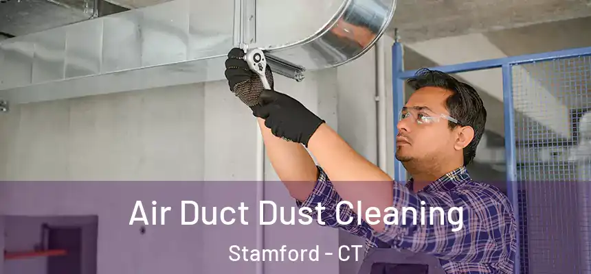 Air Duct Dust Cleaning Stamford - CT