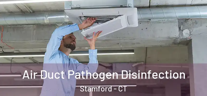 Air Duct Pathogen Disinfection Stamford - CT