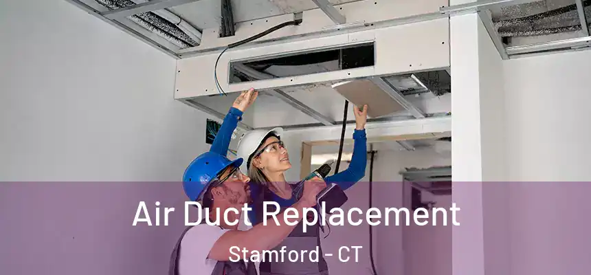 Air Duct Replacement Stamford - CT