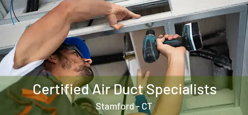 Certified Air Duct Specialists Stamford - CT