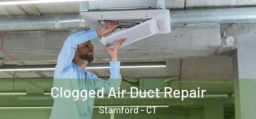 Clogged Air Duct Repair Stamford - CT