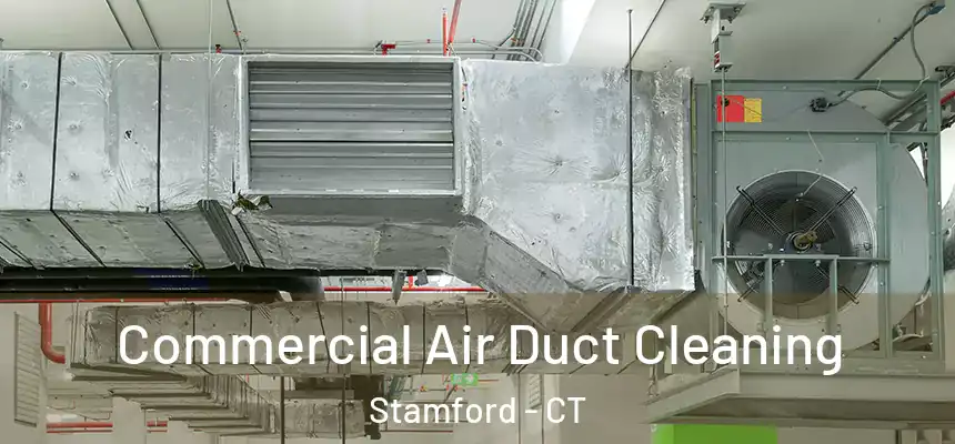 Commercial Air Duct Cleaning Stamford - CT