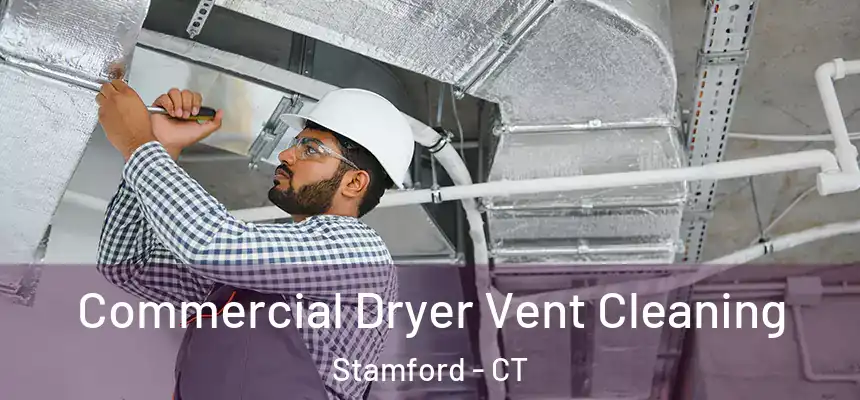 Commercial Dryer Vent Cleaning Stamford - CT