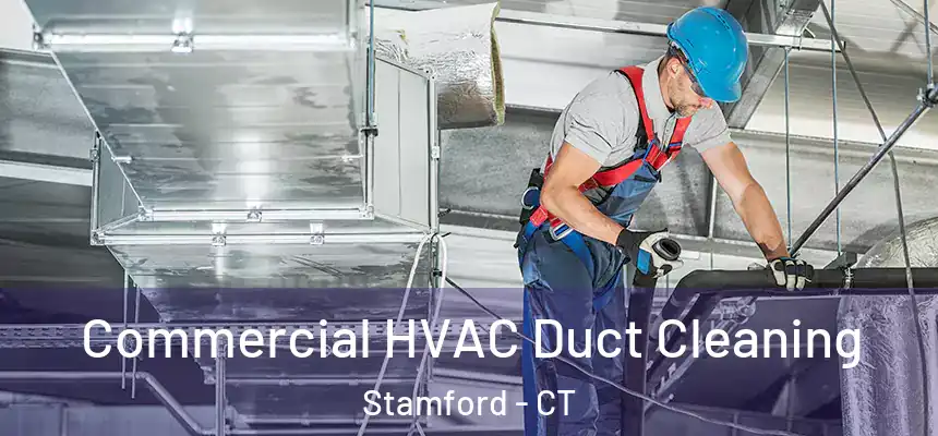 Commercial HVAC Duct Cleaning Stamford - CT
