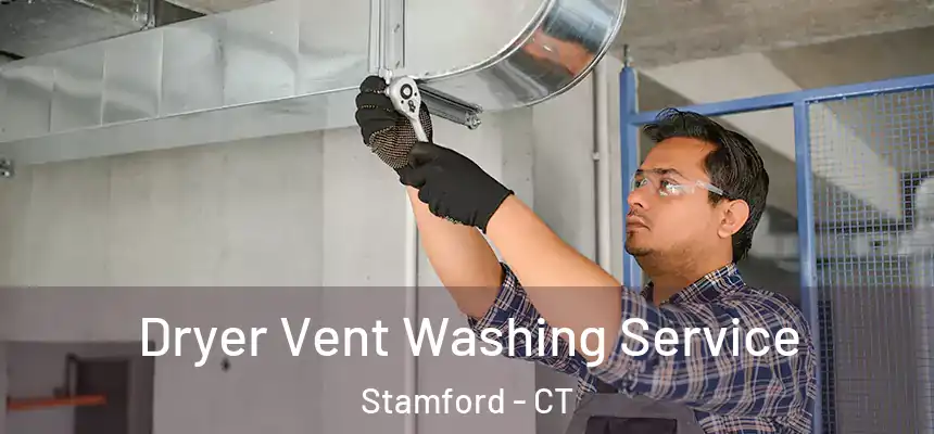 Dryer Vent Washing Service Stamford - CT