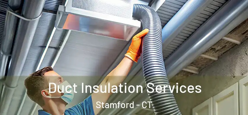 Duct Insulation Services Stamford - CT