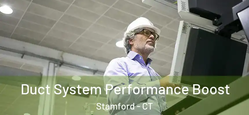 Duct System Performance Boost Stamford - CT