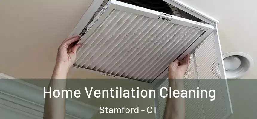 Home Ventilation Cleaning Stamford - CT