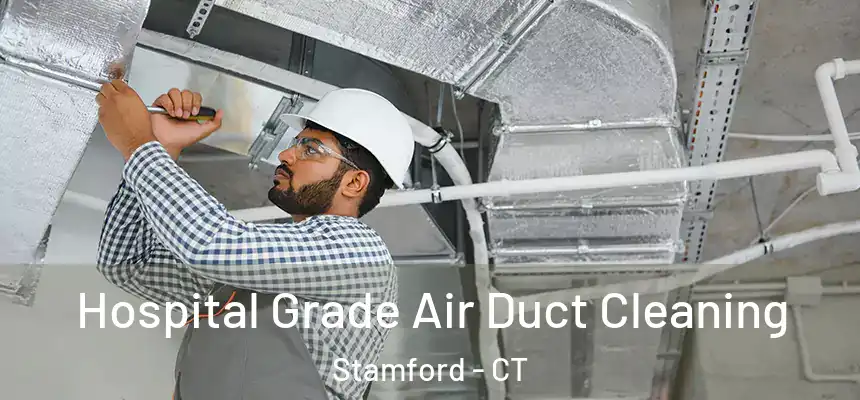 Hospital Grade Air Duct Cleaning Stamford - CT