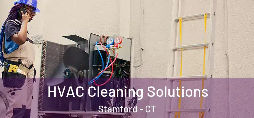 HVAC Cleaning Solutions Stamford - CT