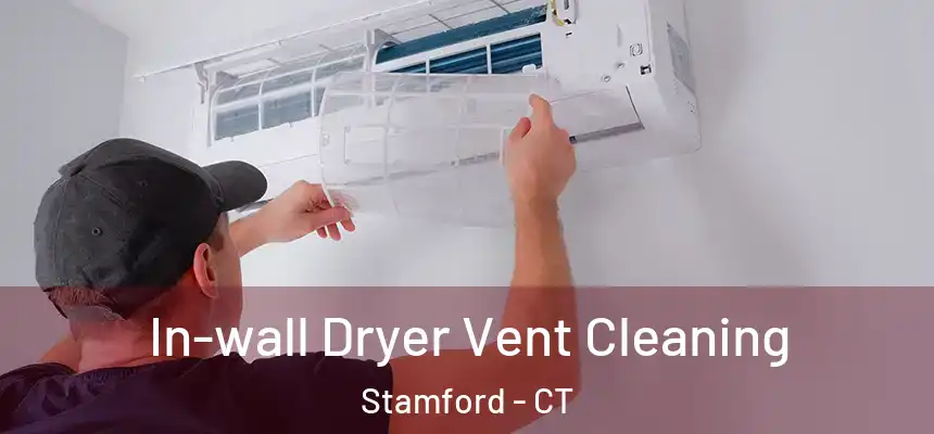 In-wall Dryer Vent Cleaning Stamford - CT