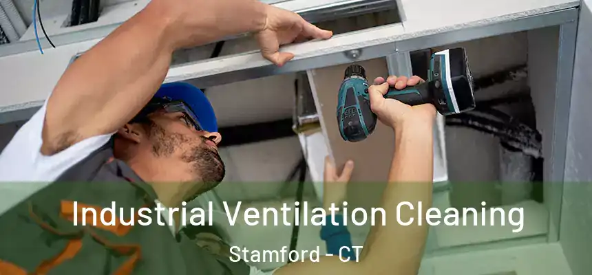 Industrial Ventilation Cleaning Stamford - CT