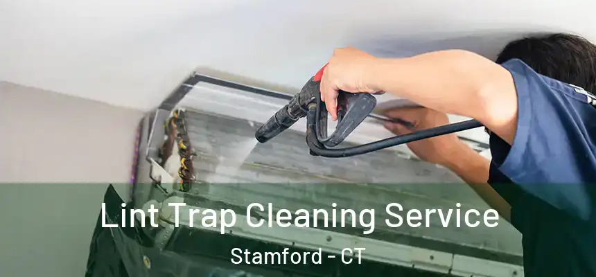 Lint Trap Cleaning Service Stamford - CT