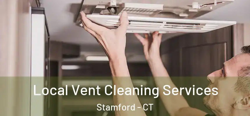 Local Vent Cleaning Services Stamford - CT