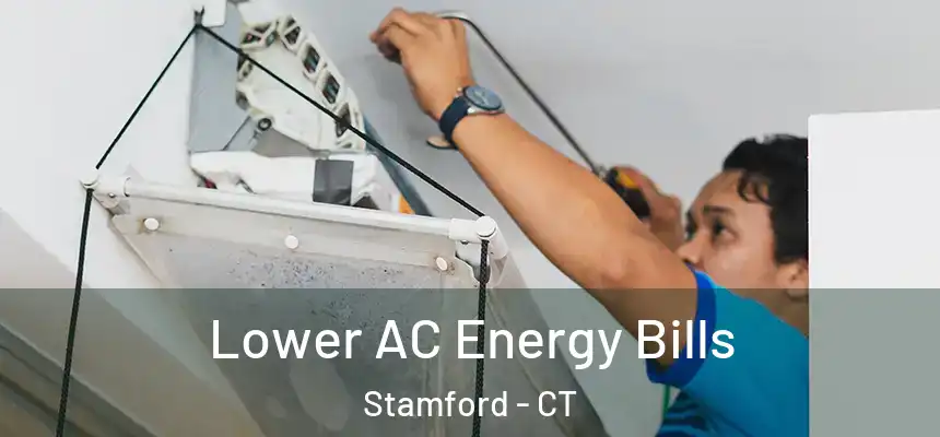 Lower AC Energy Bills Stamford - CT