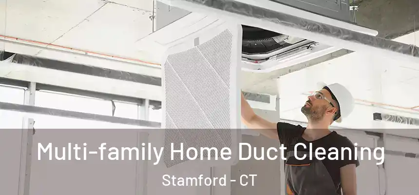 Multi-family Home Duct Cleaning Stamford - CT