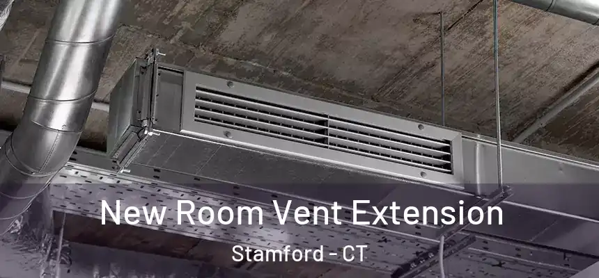  New Room Vent Extension Stamford - CT