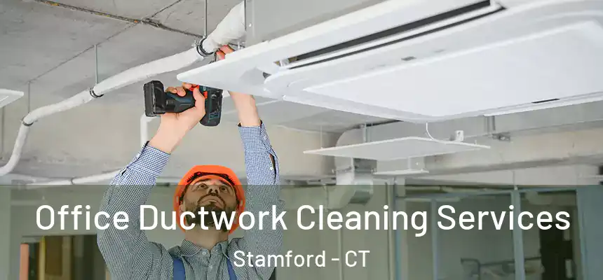 Office Ductwork Cleaning Services Stamford - CT