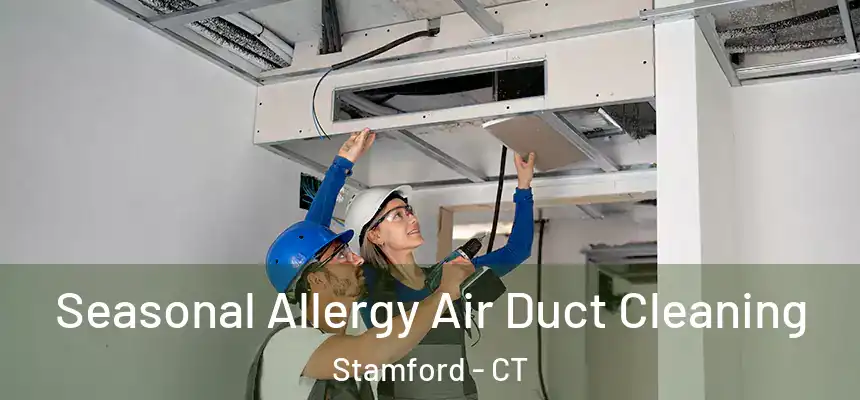 Seasonal Allergy Air Duct Cleaning Stamford - CT