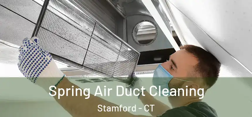 Spring Air Duct Cleaning Stamford - CT