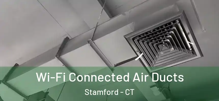  Wi-Fi Connected Air Ducts Stamford - CT
